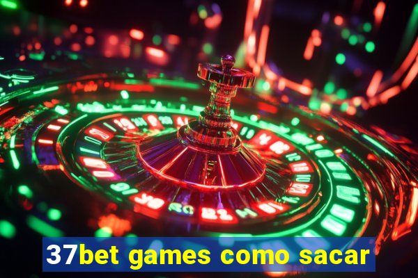 37bet games como sacar